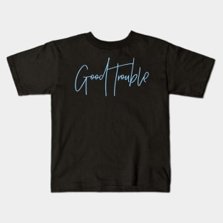 good trouble Kids T-Shirt